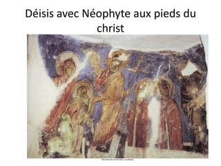 Déisis avec Néophyte aux pieds du christ