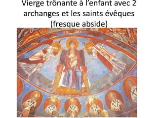Vierge trônante à l’enfant avec 2 archanges et les saints évêques (fresque abside)