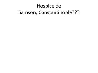 Hospice de Samson, Constantinople???
