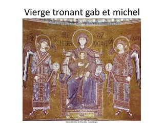 Vierge tronantgab et michel