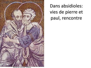 Dans absidioles: vies de pierre et paul, rencontre