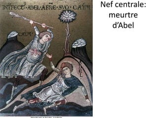 Nef centrale: meurtre d’Abel