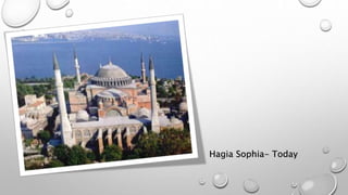 Hagia Sophia- Today
 