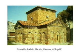 Mausolée de Galla Placidia, Ravenne, 425 ap JC
 