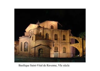 Basilique Saint-Vital de Ravenne, VIe siècle
 