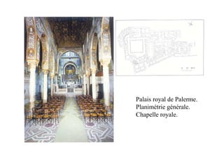 Palais royal de Palerme.
Planimétrie générale.
Chapelle royale.
 