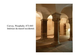 Corvey, Wesphalie. 873-885
Intérieur du massif occidental.
 