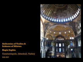 Anthemius of Tralles &  Isidorus of Miletus Hagia Sophia Constantinpole, (Istanbul), Turkey 532-537 