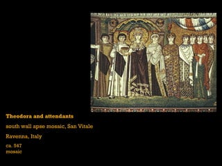 Theodora and attendants south   wall apse mosaic, San Vitale Ravenna, Italy ca. 547 mosaic 
