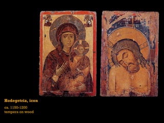 Hodegetria, icon ca. 1150-1200 tempera on wood 