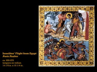 Israelites’ Flight from Egypt Paris Psalter ca. 950-970 tempera on vellum 14 1/8 in. x 10 1/4 in. 