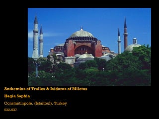 Anthemius of Tralles & Isidorus of Miletus Hagia Sophia Constantinpole, (Istanbul), Turkey   532-537 