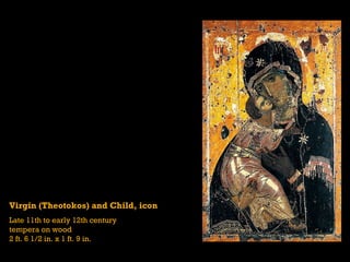 Virgin (Theotokos) and Child, icon Late 11th to early 12th century tempera on wood 2 ft. 6 1/2 in. x 1 ft. 9 in. 