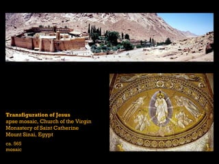 Transfiguration of Jesus
apse mosaic, Church of the Virgin
Monastery of Saint Catherine
Mount Sinai, Egypt
ca. 565
mosaic
 