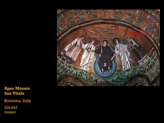 Apse Mosaic
San Vitale
Ravenna, Italy
526-547
mosaic
Ecdesius
 
