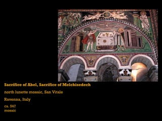 Sacrifice of Abel, Sacrifice of Melchisedech
north lunette mosaic, San Vitale
Ravenna, Italy
ca. 547
mosaic
 