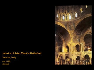 interior of Saint Mark’s Cathedral
Venice, Italy
ca. 1180
mosaic
 
