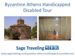 Byzantine Athens Handicapped
Disabled Tour
www.sagetraveling.com/byzantine-athens-handicapped-accessible-tour
 