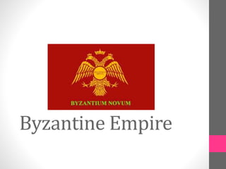 Byzantine Empire 
 