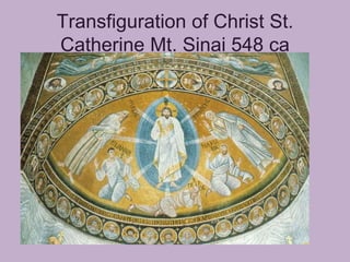 Transfiguration of Christ St.
Catherine Mt. Sinai 548 ca
 