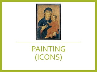 PAINTING
(ICONS)
 