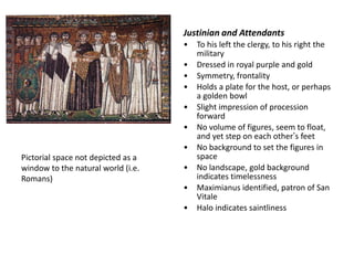 Justinian and AttendantsTo his left the clergy, to his right the military