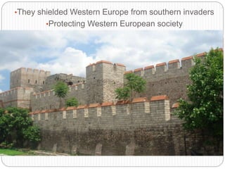 •They shielded Western Europe from southern invaders
•Protecting Western European society