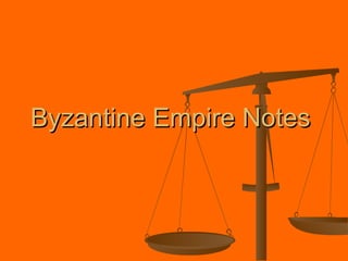 Byzantine Empire Notes  