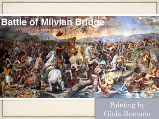 Painting by
Giulo Romano
Battle of Milvian Bridge
 