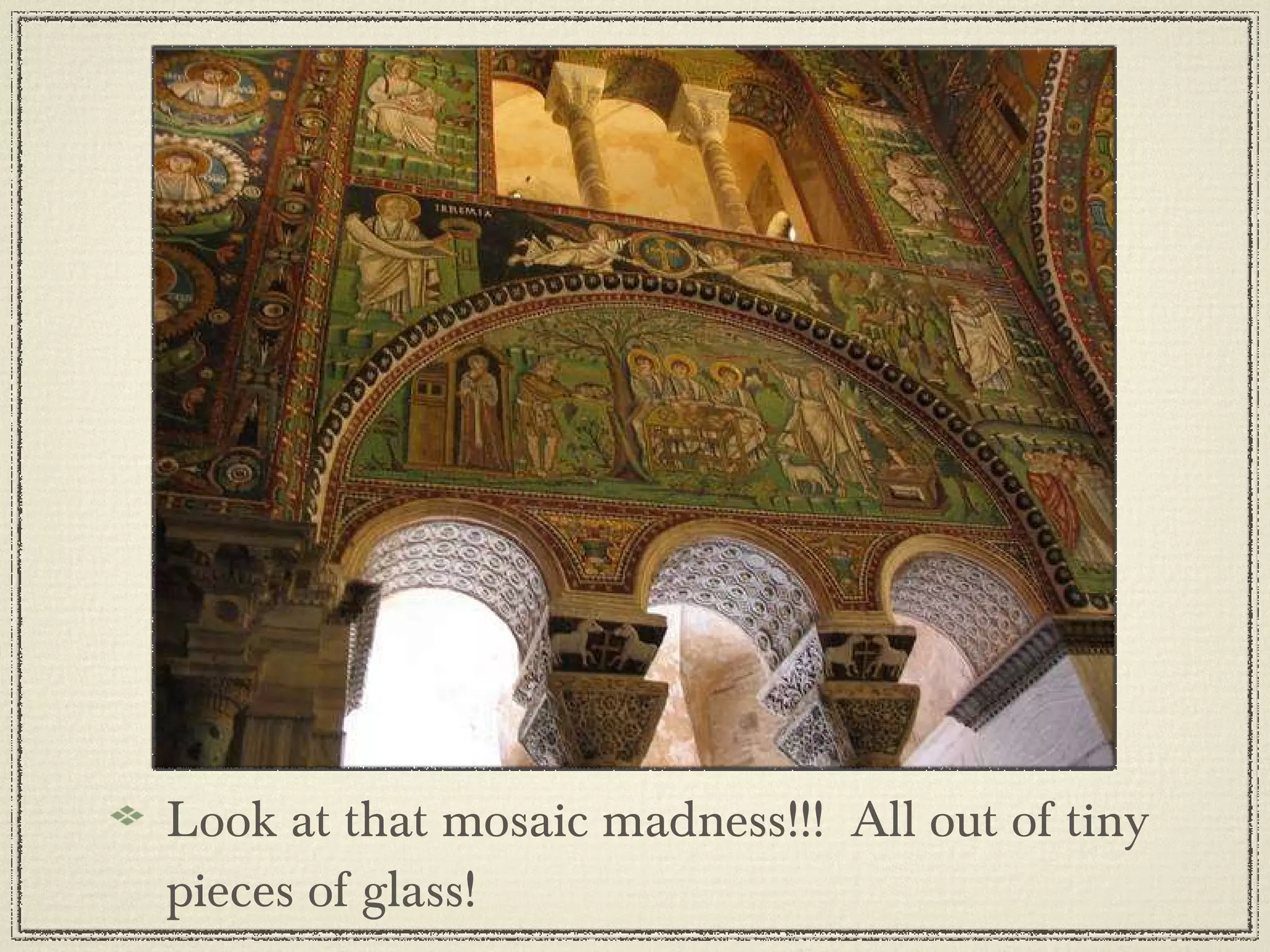 Look at that mosaic madness!!!  All out of tiny pieces of glass! 