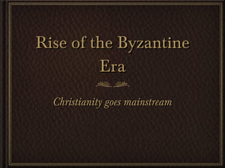 Rise of the Byzantine Era ,[object Object]