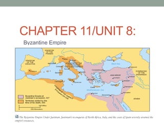 CHAPTER 11/UNIT 8:
Byzantine Empire
 