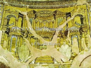 PERSIAN: The Byzantine Empire AP World History 
