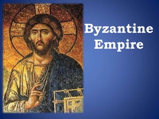 Byzantine 
Empire 
 