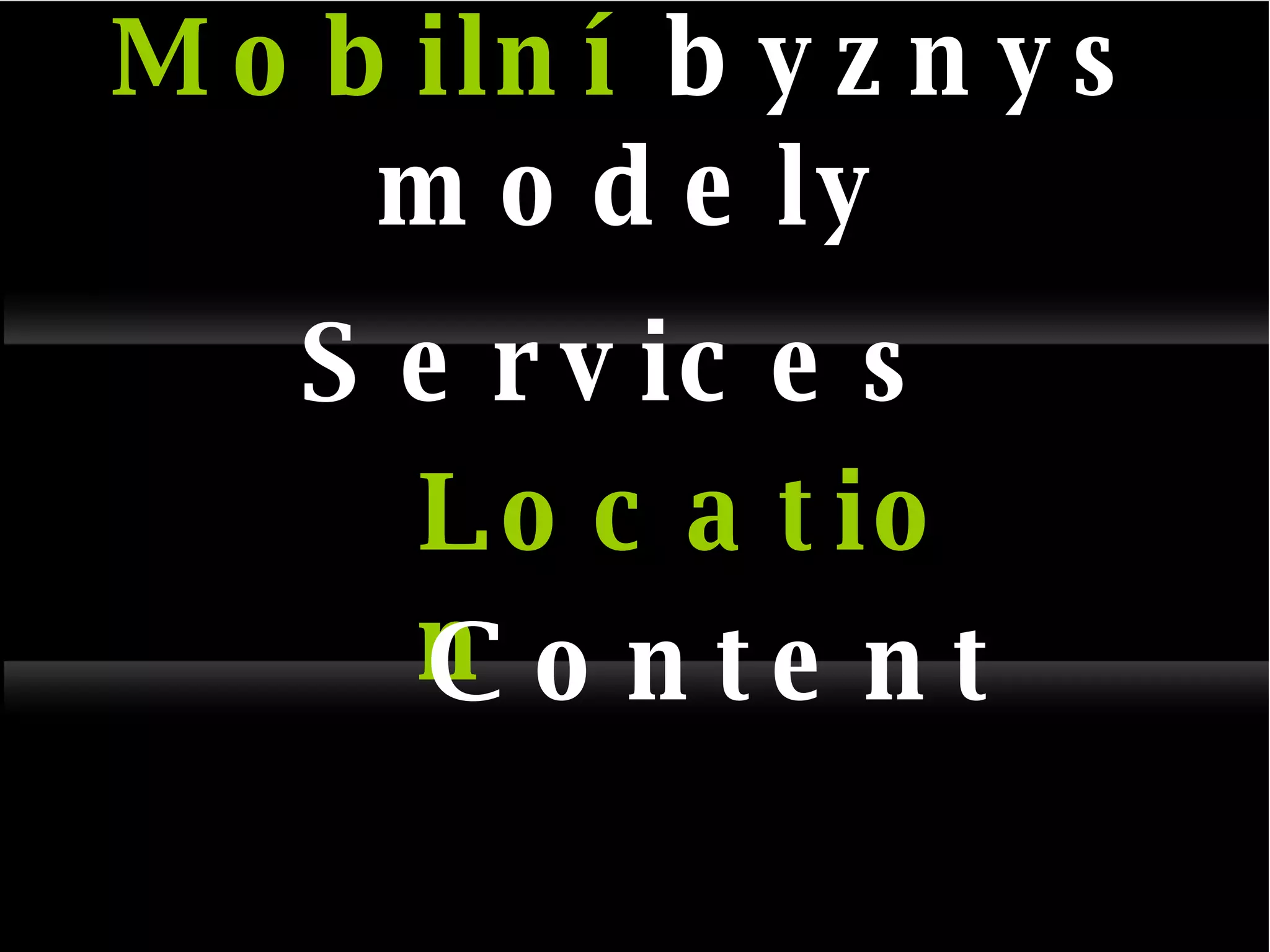 Mobilní  byznys modely Services Location Content 