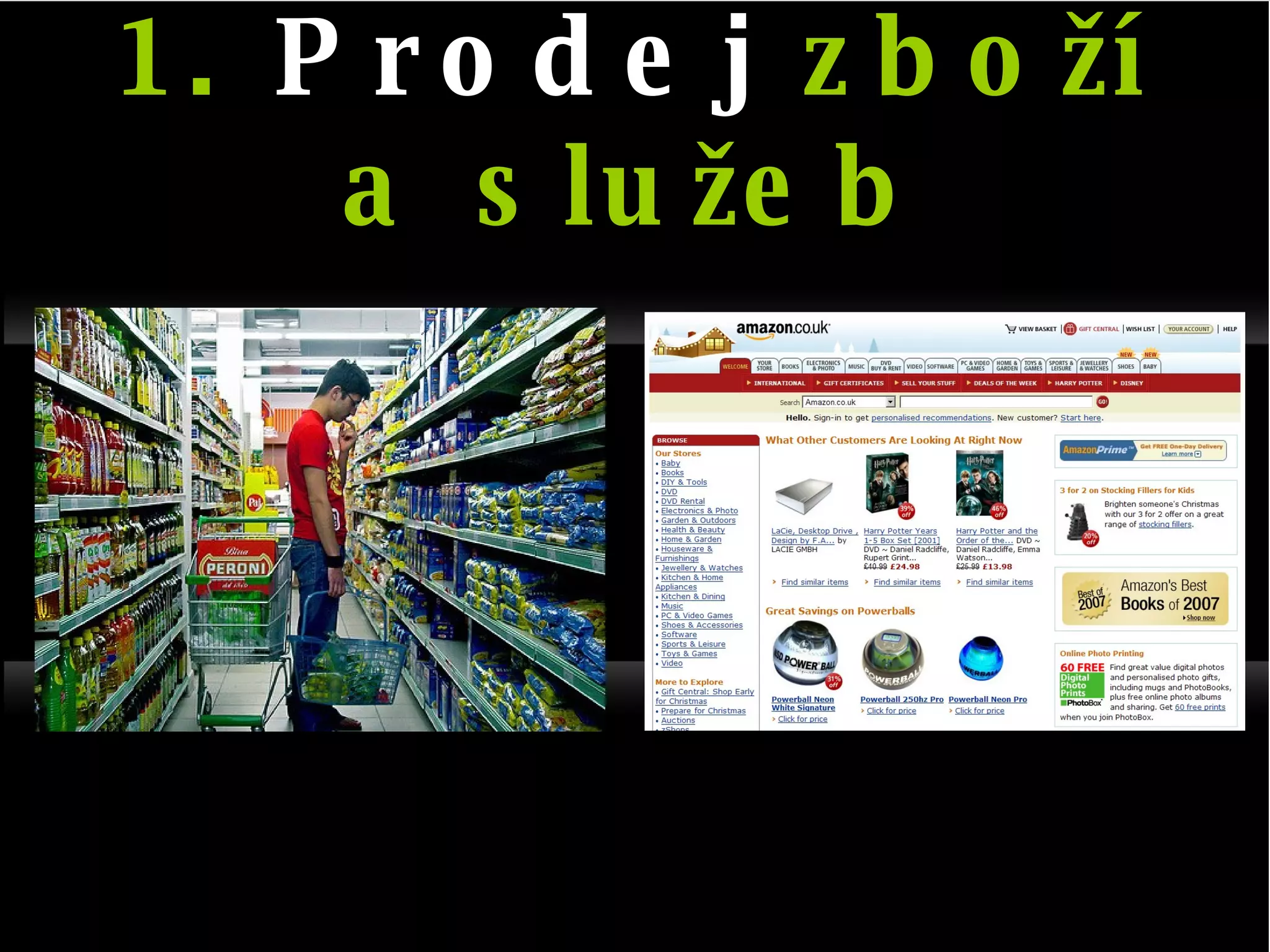 1.  Prodej  zboží a služeb 
