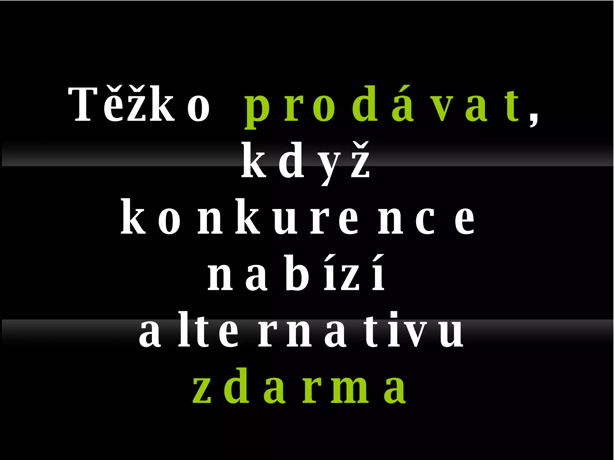 Těžko  prodávat , když konkurence nabízí  alternativu  zdarma 