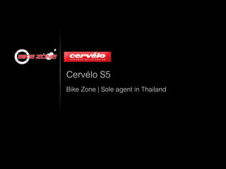 Cervélo S5
Bike Zone | Sole agent in Thailand
 