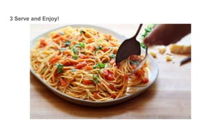 3 Serve and Enjoy!
 
