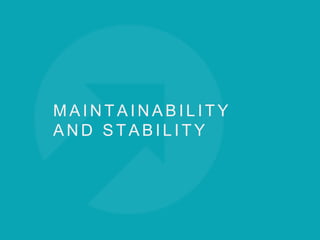 M A I N T A I N A B I L I T Y
A N D S T A B I L I T Y
 