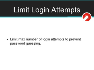Limit Login Attempts
• Limit max number of login attempts to prevent
password guessing.
 
