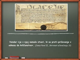 Vendar »je v njej nemalo stvari, ki so proti-pričevanje v
odnosu do krščanstva«. (Janez Pavel II., Skrivnost učlovečenja, 11).
 