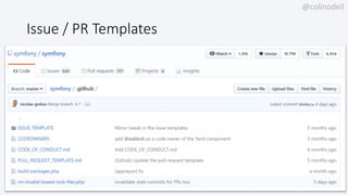 @colinodell
Issue / PR Templates
 
