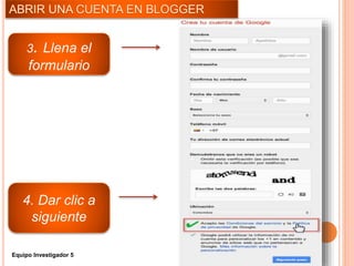 3. Llena el
formulario
4. Dar clic a
siguiente
Equipo Investigador 5
 
