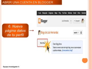 6. Nueva
página datos
de tu perfil
Equipo Investigador 5
 