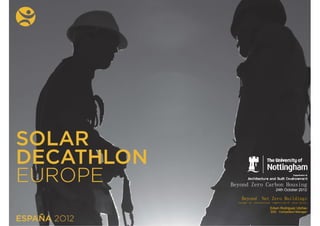 Beyond Zero Carbon Housing
                              24th October 2012

    Beyond         Net Zero Buildings
  through an international competition of solar houses

                          Edwin Rodriguez Ubiñas
                          SDE Competition Manager
 