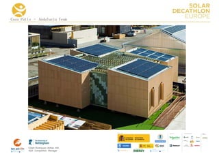 Casa Patio – Andalucia Team




                                      COLLA BORA TORS   MEDIA
                                                        PA RTNERS




        Edwin Rodríguez Ubiñas, AIA
        SDE Competition Manager
 