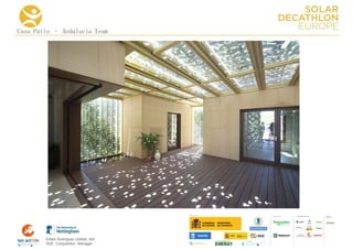 Casa Patio – Andalucia Team




                                      COLLA BORA TORS   MEDIA
                                                        PA RTNERS




        Edwin Rodríguez Ubiñas, AIA
        SDE Competition Manager
 