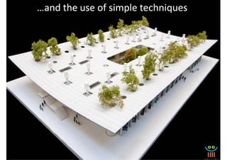 …and the use of simple techniques
 