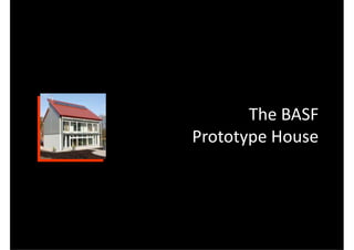 The BASF
Prototype House
 